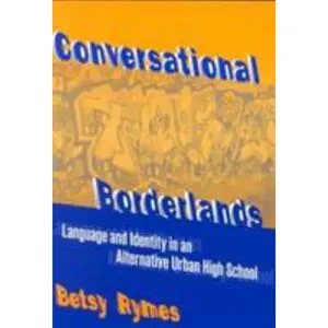 USED-Conversational Borderlands: Talk with Troubled Teens in an Urban School by Rymes, Betsy (Paperback)