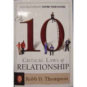 USED-The 10 Critical Laws of Relationship: Your Relationships Define Your Future by Robb D. Thompson (Hardcover)