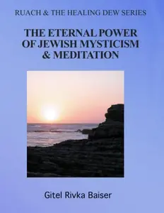 USED-The Eternal Power of Jewish Mysticism and Meditation: Ruach and the Healing Dew Series by Gitel Rivka Baiser (Paperback)