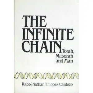 USED-The infinite chain: Torah, masorah, and man by Nathan T Lopes Cardozo (Hardcover)