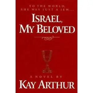 USED-Israel, My Beloved: A Novel by Kay Arthur (Hardcover)