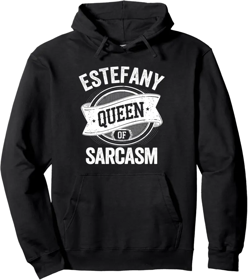 ESTEFANY Cute Queen Of Sarcasm ESTEFANY Name Pullover Hoodie - Jessicabal Shop 44B0DPSXR7K1