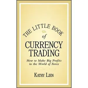 USED-The Little Book of Currency Trading: How to Make Big Profits in the World of Forex by Lien, Kathy (Hardcover)