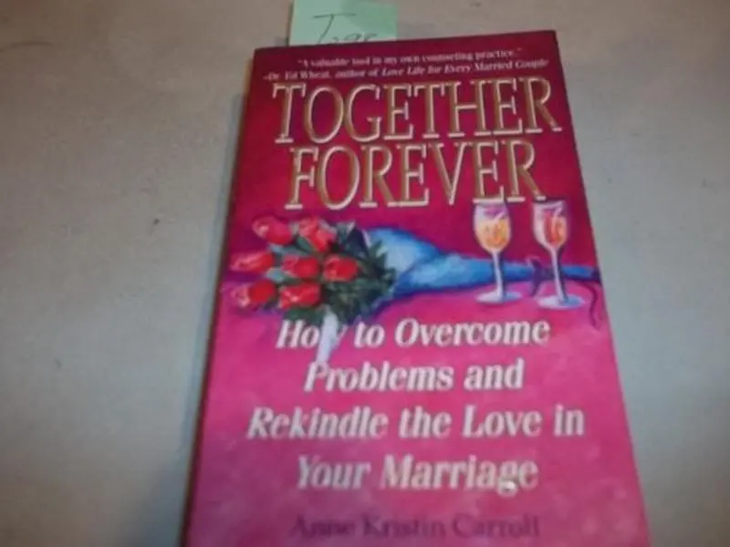 USED Book - Together Forever: How to Overcome Problems and Rekindle the Love in Your Marriage by Anne Kristin Carroll (Paperback) - english