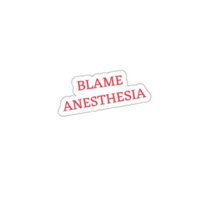 Blame Anesthesia Funny Medical Humor Kiss Cut Sticker Perfect for Anesthesiologists, CRNAs, and OR Staff – Hilarious Operating Room DecalDie-Cut Stickers