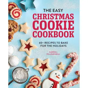 The Easy Christmas Cookie Cookbook: 60+ Recipes to Bake for the Holidays Paperback – November 3, 2020
