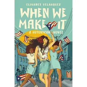 When We Make It: A Nuyorican Novel -- Elisabet Velasquez - Paperback