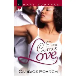 USED-Then Comes Love (Kimani Romance Series) by Candice Poarch (Unknown)