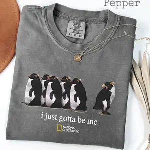 Comfort Color I Just Gotta Be Me National Geographic Penguin Shirt, Trending Menswear Top, Gifts for Him Her, Streetwear Tropical Tshirt, Apparel Made In The USA