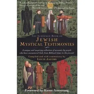 USED-The Schocken Book of Jewish Mystical Testimonies: A Unique and Inspiring Collection of Accounts by People Who Have Encountered God, from Biblical Times to the Present by Louis Jacobs (Paperback)