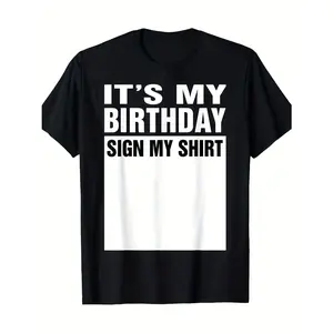 it's my birthday sign my shirt, funny birthday party graphic tee, birthday meme tshirt, oversized men's t shirt, birthday gift streetwear, casual cotton short sleeve top