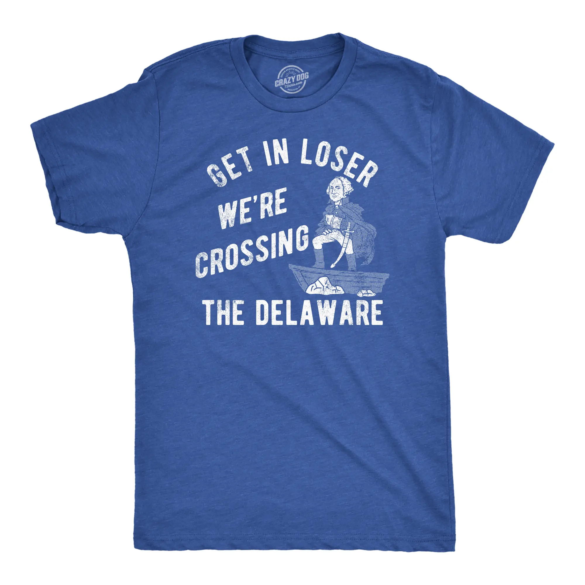 Mens Funny T Shirts Get In Loser Were Crossing The Delaware Sarcastic George Washington Tee For Men Mens Funny T Shirts Cool Vintage Fashion T-Shirt Gift Classic Menswear Patriotic Apparel for Men Novelty Tees Royal -