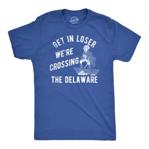 Mens Funny T Shirts Get In Loser Were Crossing The Delaware Sarcastic George Washington Tee For Men Mens Funny T Shirts Cool Vintage Fashion T-Shirt Gift Classic Menswear Patriotic Apparel for Men Novelty Tees Royal -