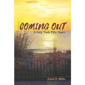 USED-Coming Out: It Only Took Fifty Years by Mills, Janis E. (Paperback)