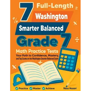 7 Full-Length Washington Smarter Balanced Grade 7 Math Practice Tests: Your Path to Confidence, Mastery, and Top Scores on the Washington Smarter Bala - Paperback