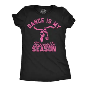 Womens Funny T Shirts Dance Is My Favorite Season Sarcastic Dancer Graphic Novelty Tee For Ladies Funny Womens T Shirts Cute Vintage Fashion Casual Ladies T-Shirt Gift Funny Sarcastic Top Women's Novelty Tees Black -