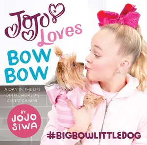 USED-Jojo Loves Bowbow: A Day in the Life of the World's Cutest Canine by Siwa, Jojo (Hardcover)