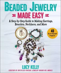 USED-Beaded Jewelry Made Easy: A Step-By-Step Guide to Making Earrings, Bracelets, Necklaces, and More by Kelly, Lucy (Paperback)