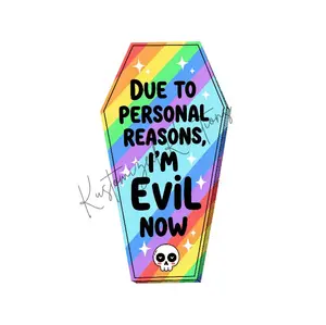 Due To Personal Reasons I'm Evil Now Coffin • T-shirt Tee Shirt Comfortable Unisex Top Sublimation Casual Graphic Shirts Funny Cute Spooky Rainbow Sarcasm