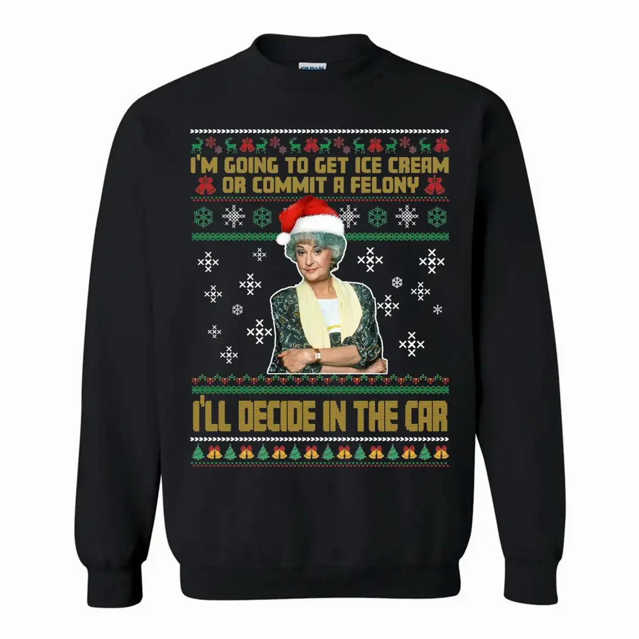 I'm Going To Get Ice Cream Commit A Felonyy I'll Decide In The Car Shirt, Dorothy Zbornak Shirt, Golden Girls, Ugly Christmas Shirt, Merry Christmas Shirt, Christmas Shirt, Winter Shirt, Trendy Christmas Shirt