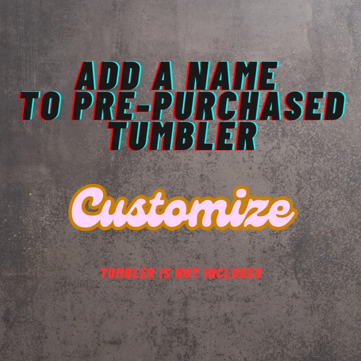 Customization -Add a name to your purchased tumbler Bottle Drinkware Mug Portable