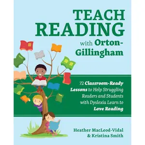 Teach Reading with Orton-Gillingham: 72 Classroom-Ready Lessons to Help Struggling Readers and Students with Dyslexia Learn to Love Reading (Books for Teachers) Paperback – July 6, 2021