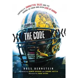 USED-The Code: Football's Unwritten Rules and Its Ignore-At-Your-Own-Risk Code of Honor by Bernstein, Ross (Hardcover)