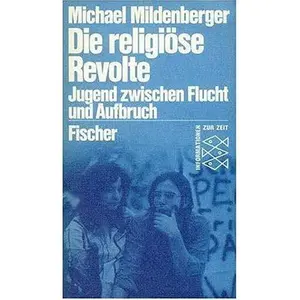 USED-Die religio¨se Revolte: Jugend zwischen Flucht und Aufbruch (Informationen zur Zeit) (German Edition) by Michael Mildenberger (Unknown)