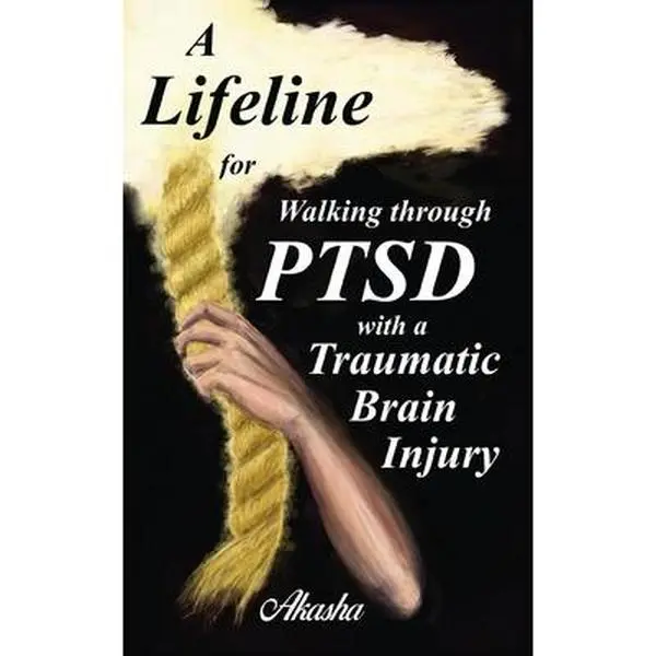 USED-A Lifeline for Walking Through PTSD with a Traumatic Brain Injury by Akasha (Paperback)