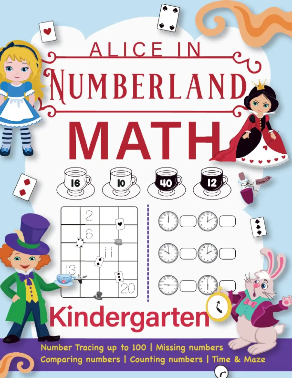 Kindergarten Math - Alice In Numberland: Kindergarten Workbook and 1st Grade Worksheets | Practice Numbers, Activities Games, Maze and Time | Homeschool Kindergartens | Preschool Kids