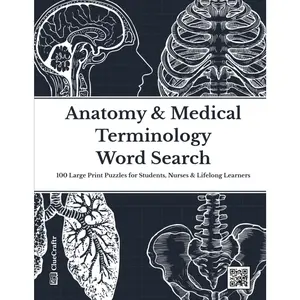Anatomy & Medical Terminology Word Search: 100 Large Print Puzzles for Students, Nurses & Lifelong Learners | An Educational Activity Book