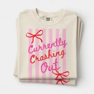 Comfort Colors Currently Crashing Out Tshirt, Funny Quote Tee, Funny Coquette Tshirt, Preppy Adult Humor Tee, Trendy - The William