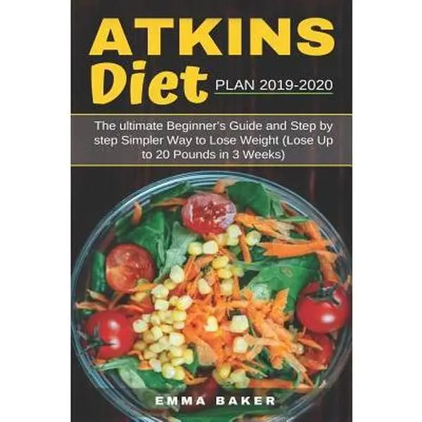 USED Book - Atkins Diet Plan 2019-2020: The Ultimate Beginner's Guide and Step by Step Simpler Way to Lose Weight (Lose Up to 20 Pounds in 3 Weeks) by Baker, Emma (Paperback) - english