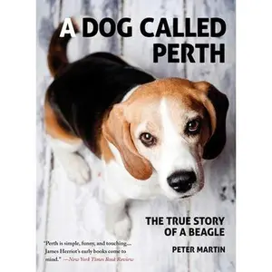 USED-A Dog Called Perth: The True Story of a Beagle by Martin, Peter (Paperback)