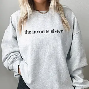 The Favorite Sister Sweatshirt, Funny Family Gift, Sister Birthday Sweater, Favorite Child Hoodie, Unique Gifts for Sisters Womenswear Tops