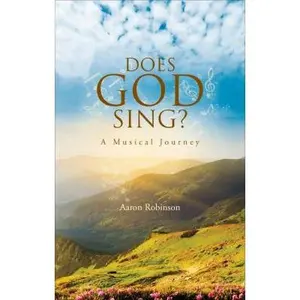 USED-Does God Sing? - A Musical Journey by Aaron Robinson (Paperback)
