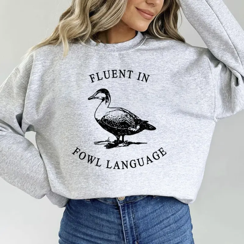Women's Casual Fitted Round Neck Cotton Fabric Garment - "Fluent in Fowl Language" Sweatshirt, Gift for Duck Lovers, Ideal for Off Grid Homestead Country Life Womenswear