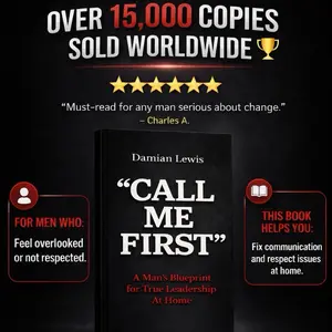 Call Me First: Men’s Leadership and Fatherhood Book –108 Page Paper Back Book That Teaches Men  Respect, Family, Marriage, Husband, Dad, Discipline, Motivation, Manhood, Personal Growth, Self-Help, Life Lessons, Transformation Guide