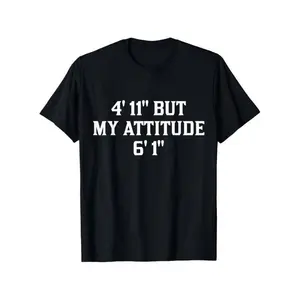 Funny Summer T-Shirt - 4'11" but my attitude is 6'1"