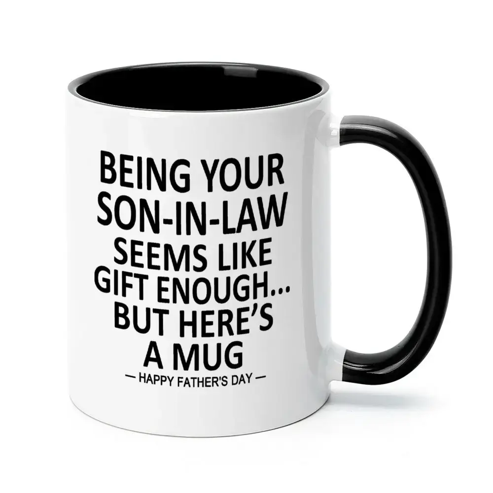 Being Your Son-In-Law is Gift Enough Funny Father's Day Gift Accent Coffee Mug, 11oz Tea Cup Mother's Day Gift, 15oz Large Ceramic Mug, HAPPY FATHER'S DAY Gift, Summervibes, dealsforyou, summerwins, midyearsale, restock, dealsforyoudays, DFYD