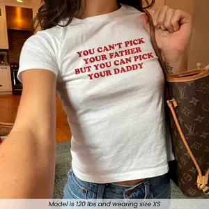 You Can't Pick Your Father But You Can Pick Your Daddy Baby Tee Funny Y2k Aesthetic Baby Tee Sarcastic Sassy Daddy Shirt Gift For Her