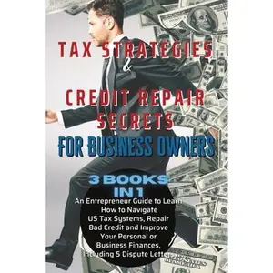 USED-Tax Strategies & Credit Repair Tax Strategies & Credit Repair Secrets For Business Owners: 3 BOOKS IN 1: An Entrepreneur Guide to Learn How to Navigat by Anderson, Lucas (Paperback)