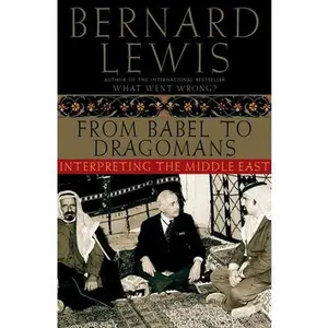 USED-From Babel to Dragomans: Interpreting the Middle East by Lewis, Bernard (Paperback)