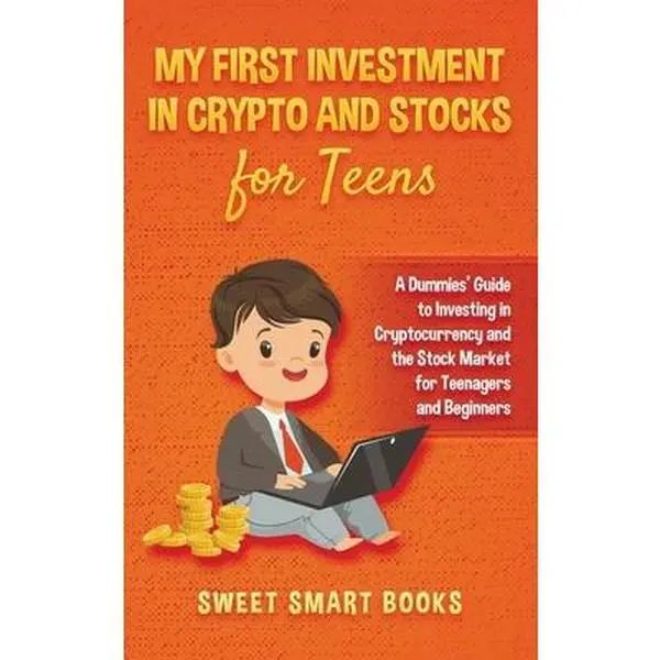 USED Book - My First Investment In Crypto and Stocks for Teens: A Dummies' Guide to Investing in Cryptocurrency and the Stock Market for Teenagers and Beginners by Smart Books, Sweet (Hardcover) - english