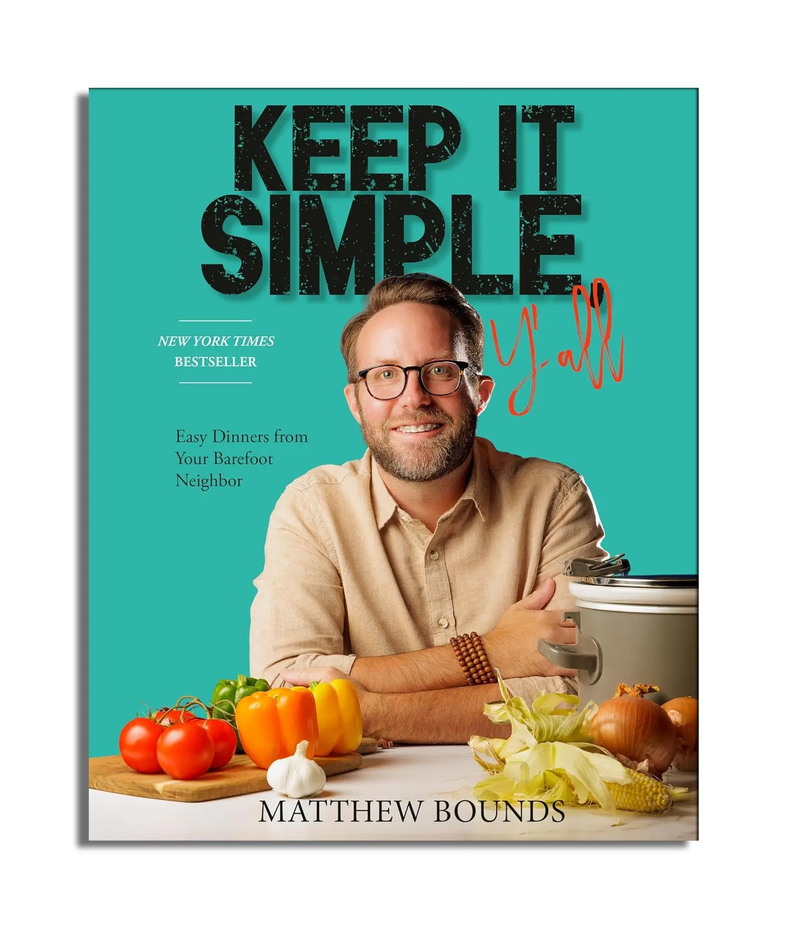 Keep It Simple, Y’all Hardcover Cookbook by Matthew Bounds - 60 Easy Dinners for Busy Nights, 1-Pot, Slow Cooker, Sheet-Pan Recipes, New York Times Bestseller