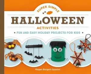 USED-Super Simple Halloween Activities: Fun and Easy Holiday Projects for Kids: Fun and Easy Holiday Projects for Kids by Borgert-Spaniol, Megan (Library Binding)