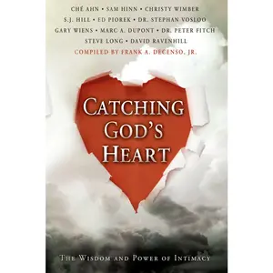 USED-Catching God's Heart: The Wisdom and Power of Intimacy by Ahn, Che' (Paperback)