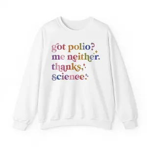 Got Polio Me Neither Thanks Science Sweatshirt, Pro Vaccination Hoodie, Science Humor Science is Real Anti RFK Longsleeve