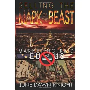 USED-Selling the Mark of the Beast: Marketing RFID: EU vs US by June Dawn Knight (Paperback)