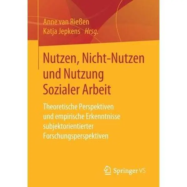 USED-Nutzen, Nicht-Nutzen Und Nutzung Sozialer Arbeit: Theoretische Perspektiven Und Empirische Erkenntnisse Subjektorientierter Forschungsperspektiven (Paperback)